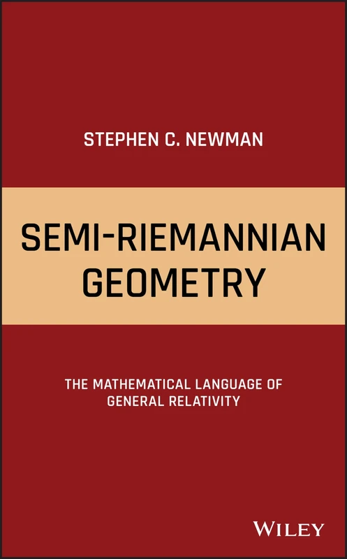 Semi-Riemannian Geometry: The Mathematical Language of General Relativity