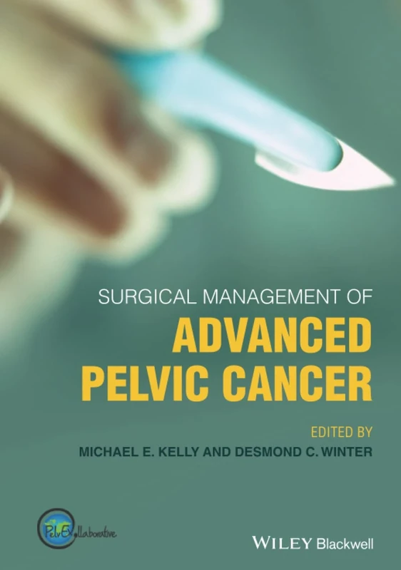 Surgical Management of Advanced Pelvic Cancer