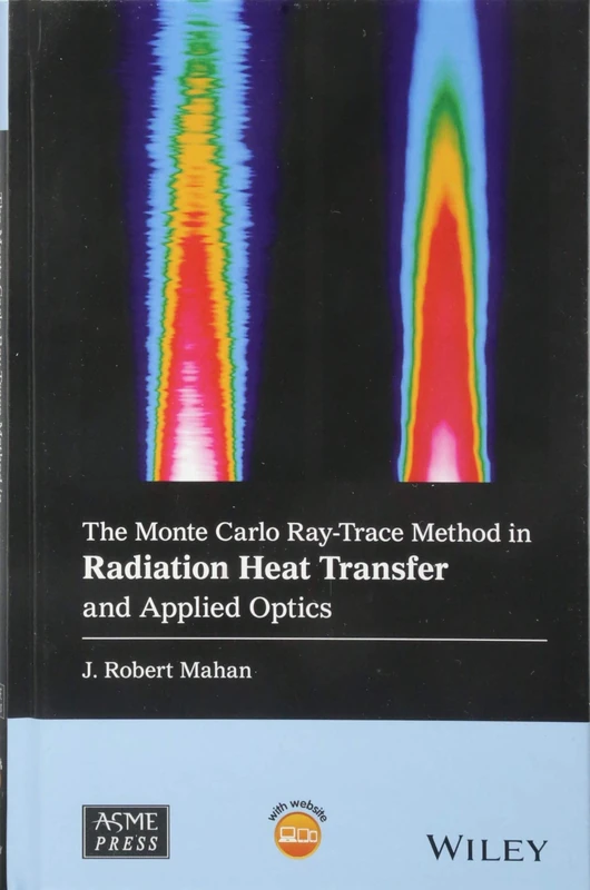 The Monte Carlo Ray-Trace Method in Radiation Heat Transfer and Applied Optics (Wiley-ASME Press Series) - Image 1