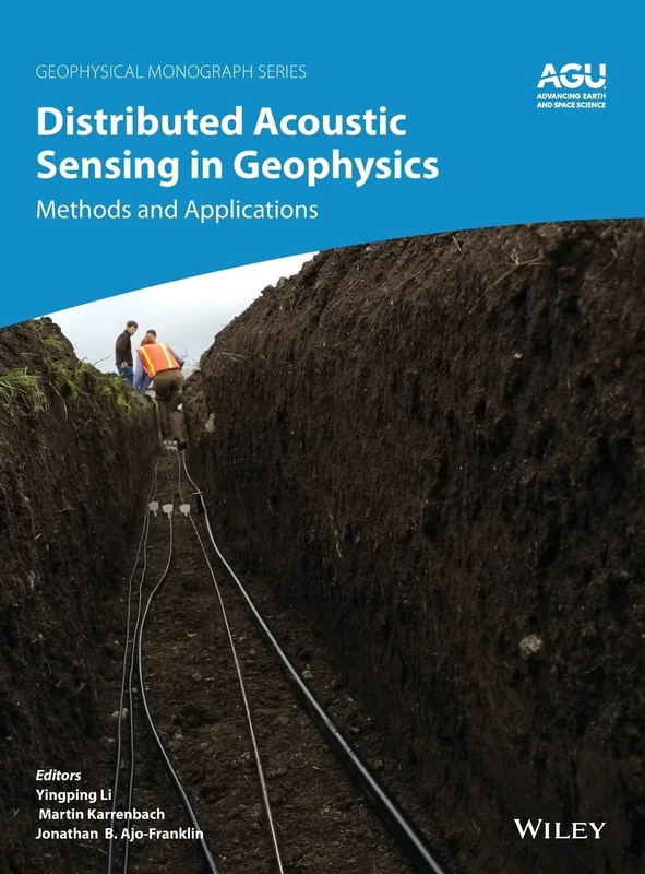 Distributed Acoustic Sensing in Geophysics: Methods and Applications (Geophysical Monograph Series)
