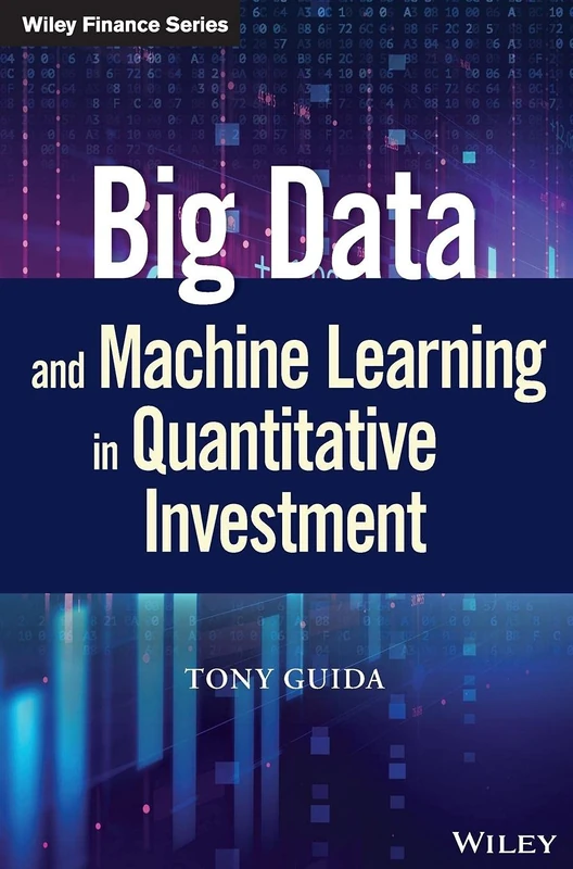 Big Data and Machine Learning in Quantitative Investment (Wiley Finance)