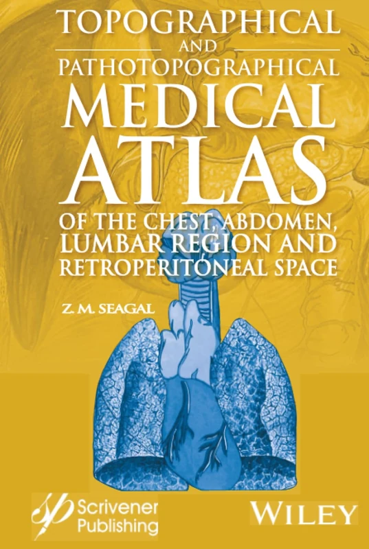 Topographical and Pathotopographical Medical Atlas of the Chest, Abdomen, Lumbar Region, and Retroperitoneal Space
