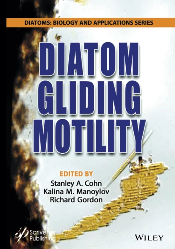 Diatom Gliding Motility: Biology and Applications (Diatoms: Biology and Applications)
