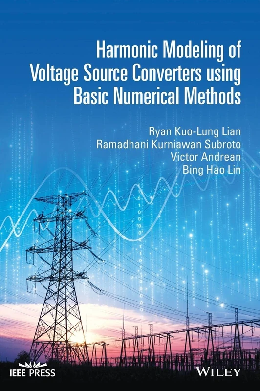 Harmonic Modeling of Voltage Source Converters using Basic Numerical Methods (IEEE Press)