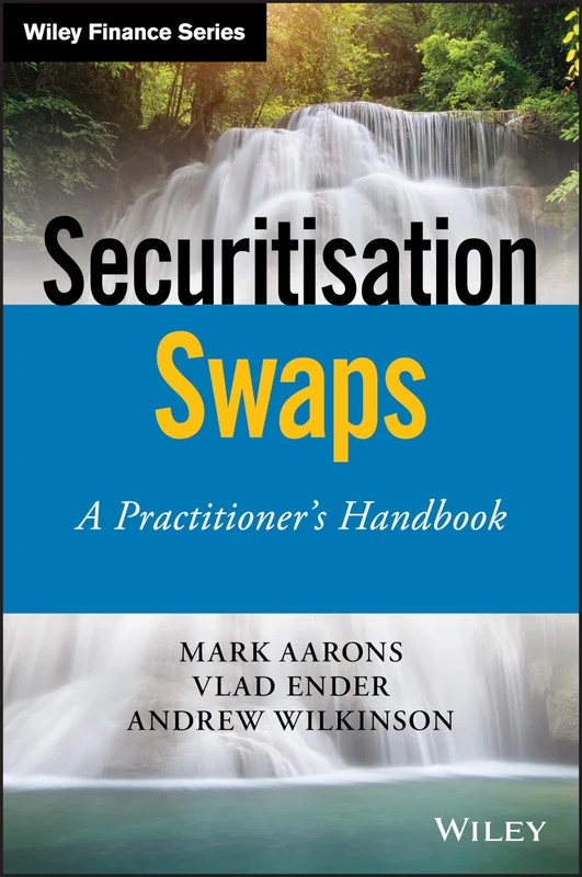 Securitisation Swaps: A Practitioner's Handbook (Wiley Finance)