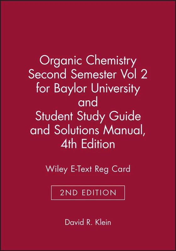 Organic Chemistry, 2e Volume 2 & Student Study Guide and Solutions Manual & Wiley E-Text Reg Card for Baylor University