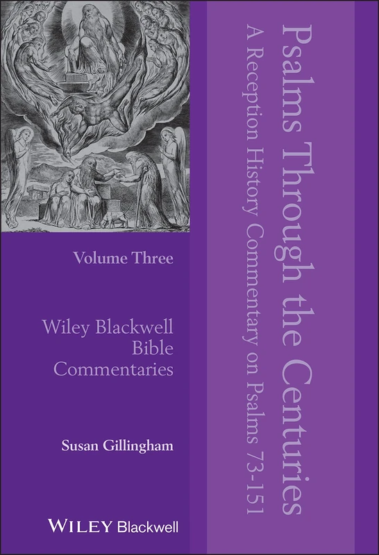 Psalms Through the Centuries, Volume 3: A Reception History Commentary on Psalms 73 - 151 (Wiley Blackwell Bible Commentaries)