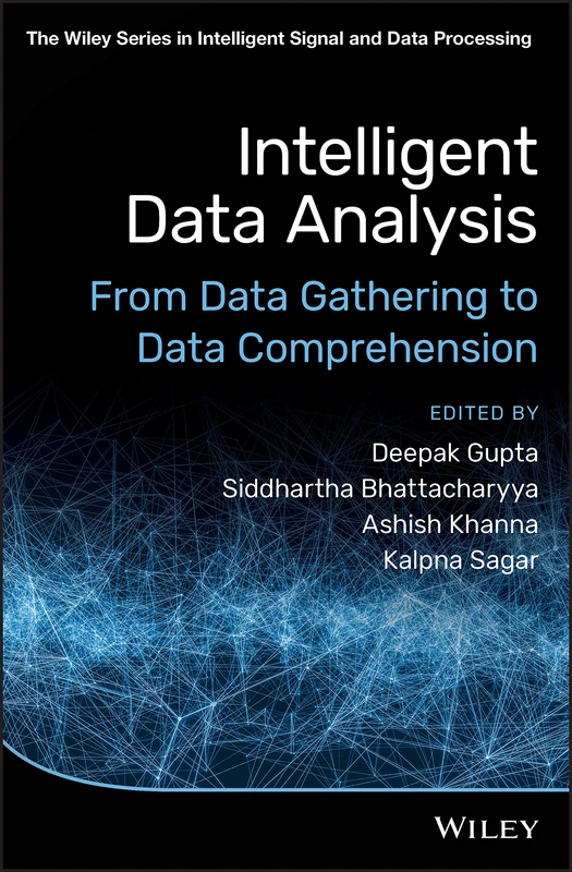 Intelligent Data Analysis: From Data Gathering to Data Comprehension (The Wiley Series in Intelligent Signal and Data Processing)