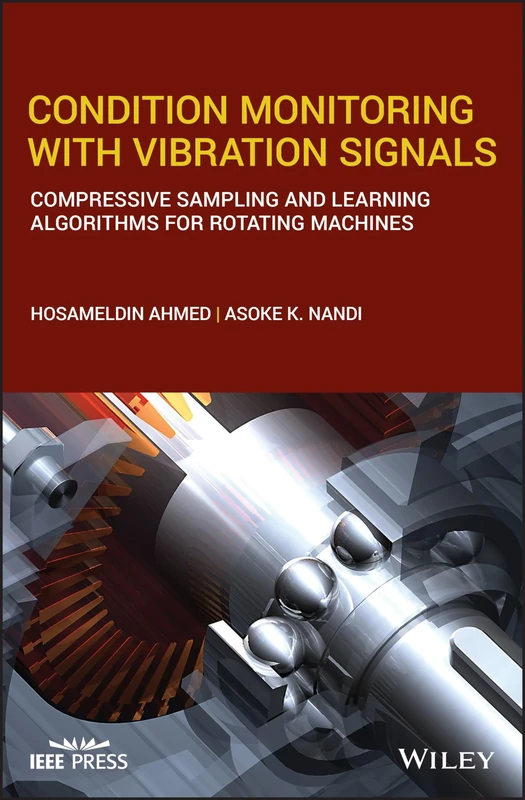 Condition Monitoring with Vibration Signals: Compressive Sampling and Learning Algorithms for Rotating Machines (IEEE Press)