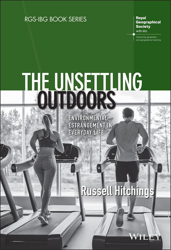 The Unsettling Outdoors: Environmental Estrangement in Everyday Life (RGS-IBG Book Series)