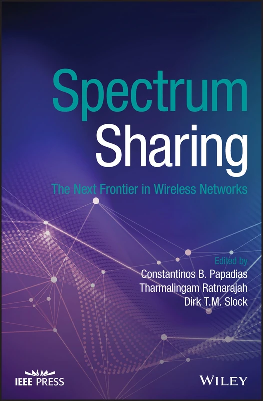 Spectrum Sharing: The Next Frontier in Wireless Networks (IEEE Press)