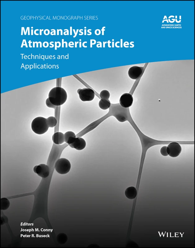 Microanalysis of Atmospheric Particles: Techniques and Applications (Geophysical Monograph Series)