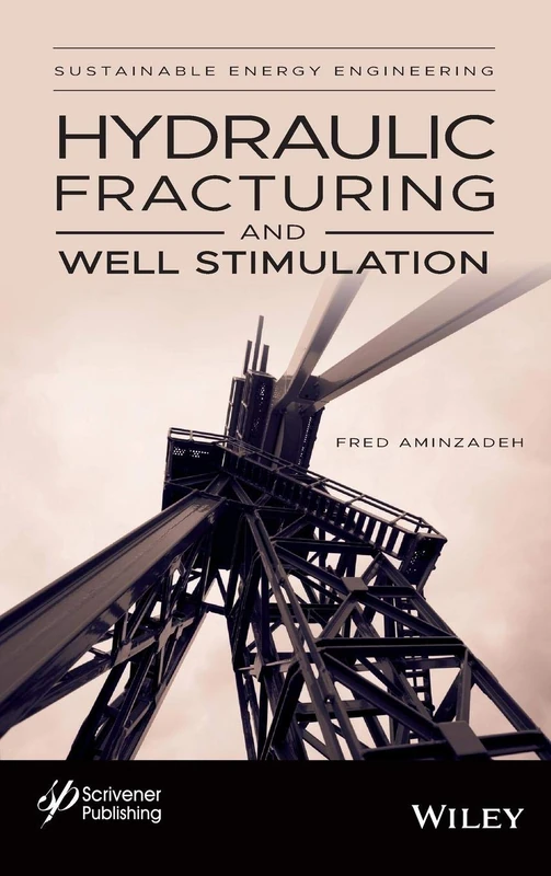 Wiley Hydraulic Fracturing and Well Stimulation, Volume 1