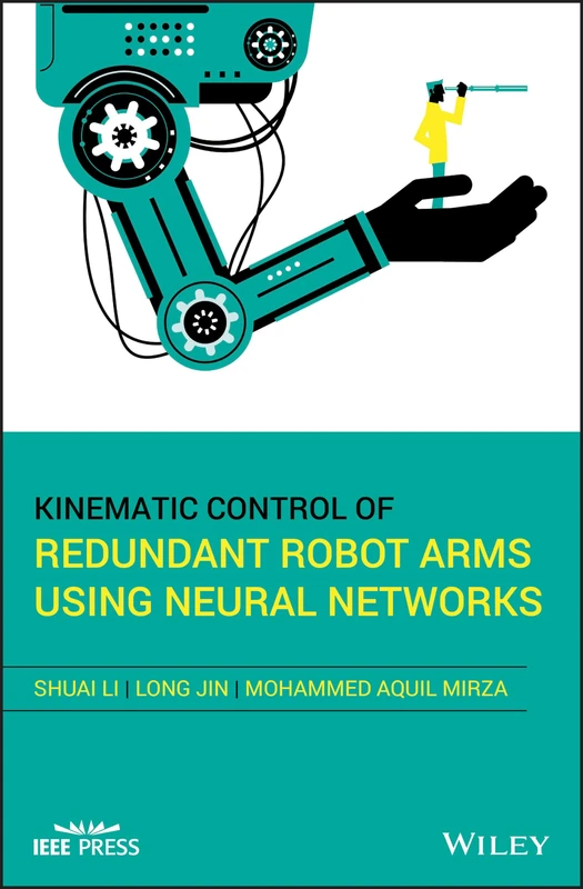 Kinematic Control of Redundant Robot Arms Using Neural Networks (IEEE Press)