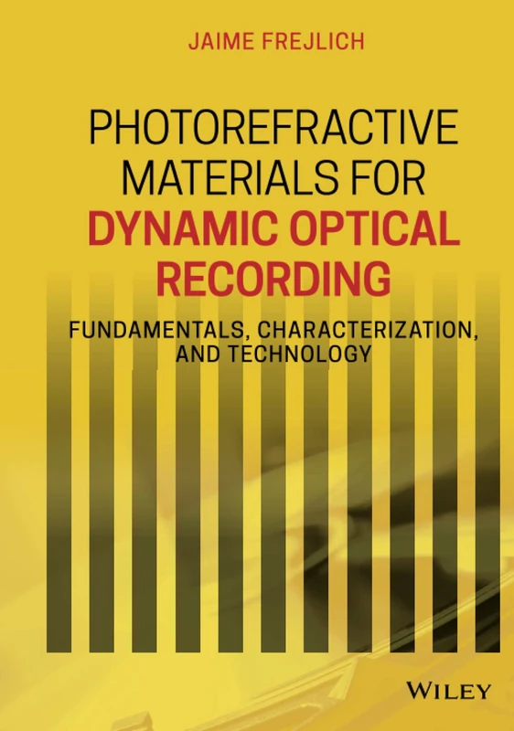 Photorefractive Materials for Dynamic Optical Recording: Fundamentals, Characterization, and Technology