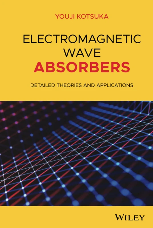 Electromagnetic Wave Absorbers: Detailed Theories and Applications