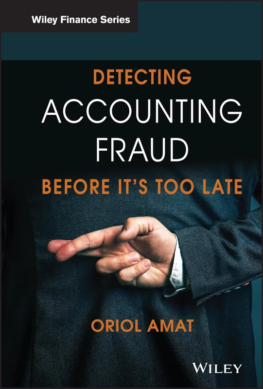 Detecting Accounting Fraud Before It's Too Late (The Wiley Finance Series)
