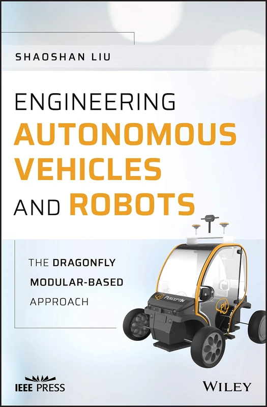 Engineering Autonomous Vehicles and Robots: The DragonFly Modular-based Approach (IEEE Press)