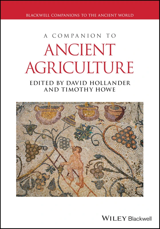 A Companion to Ancient Agriculture (Blackwell Companions to the Ancient World)
