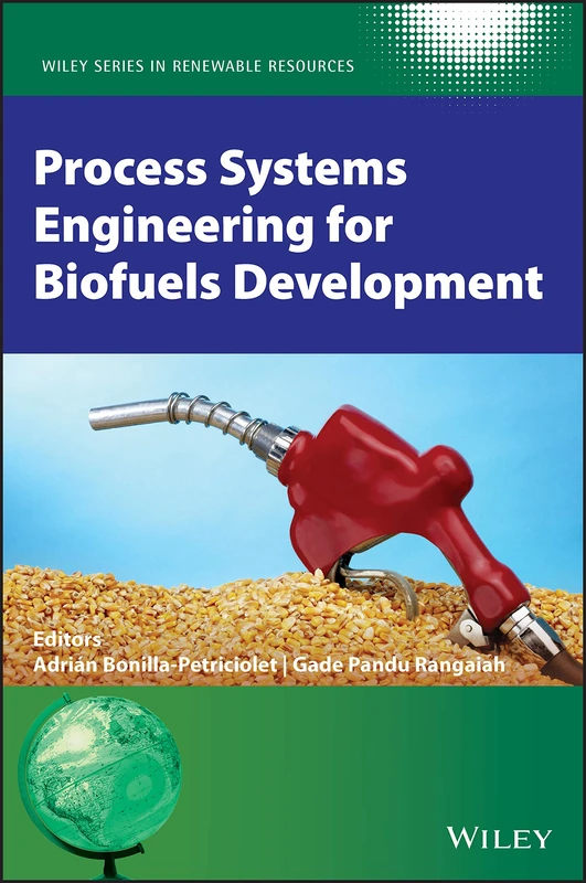 Process Systems Engineering for Biofuels Development (Wiley Series in Renewable Resource)