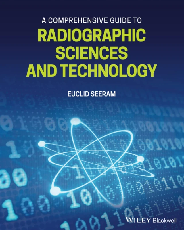 A Comprehensive Guide to Radiographic Sciences and Technology