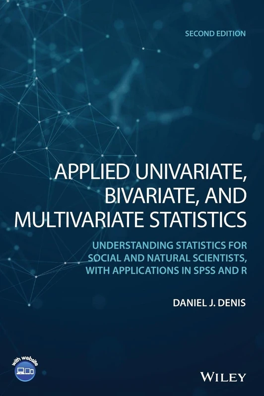 Applied Univariate, Bivariate, and Multivariate Statistics: Understanding Statistics for Social and Natural Scientists, With Applications in SPSS and R