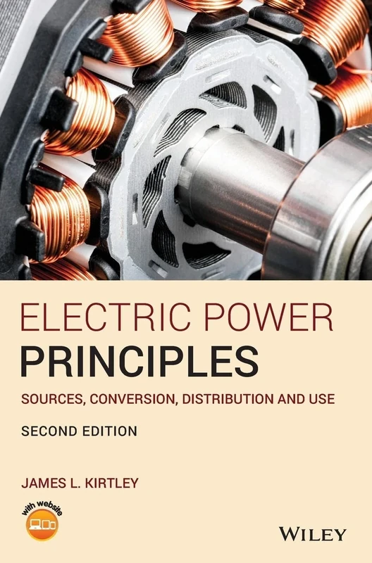 Electric Power Principles: Sources, Conversion, Distribution and Use