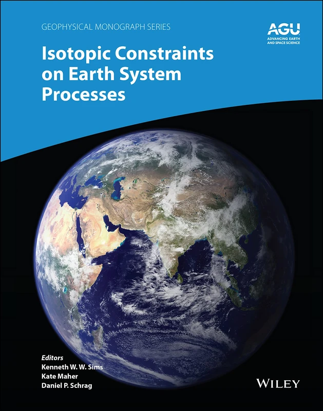 Isotopic Constraints on Earth System Processes (Geophysical Monograph Series)