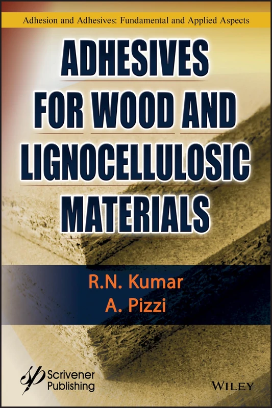 Adhesives for Wood and Lignocellulosic Materials (Adhesion and Adhesives: Fundamental and Appllied Aspects)