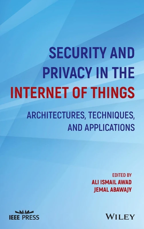 Security and Privacy in the Internet of Things: Architectures, Techniques, and Applications