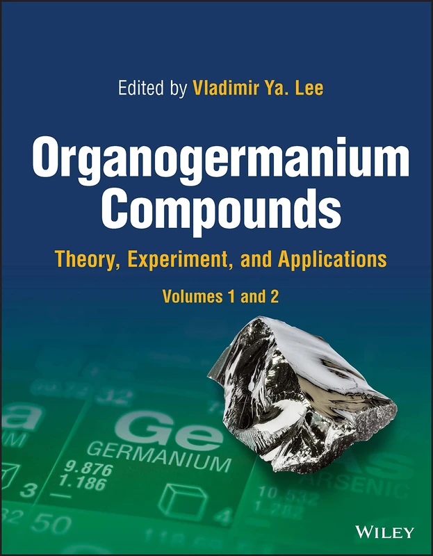 Wiley Organogermanium Compounds: Theory, Experiment, and Applications