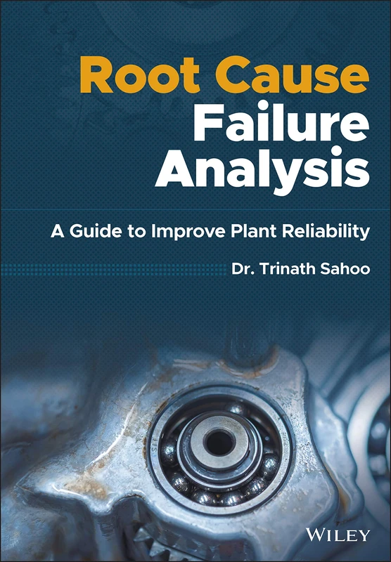 Root Cause Failure Analysis: A Guide to Improve Plant Reliability