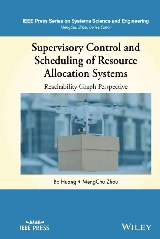 Supervisory Control and Scheduling of Resource Allocation Systems: Reachability Graph Perspective (IEEE Press Series on Systems Science and Engineering)