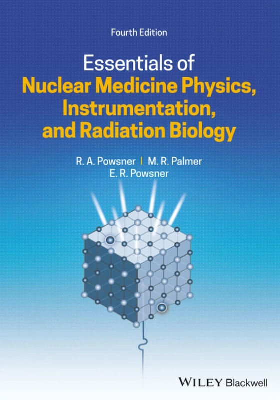 Essentials of Nuclear Medicine Physics, Instrumentation, and Radiation Biology