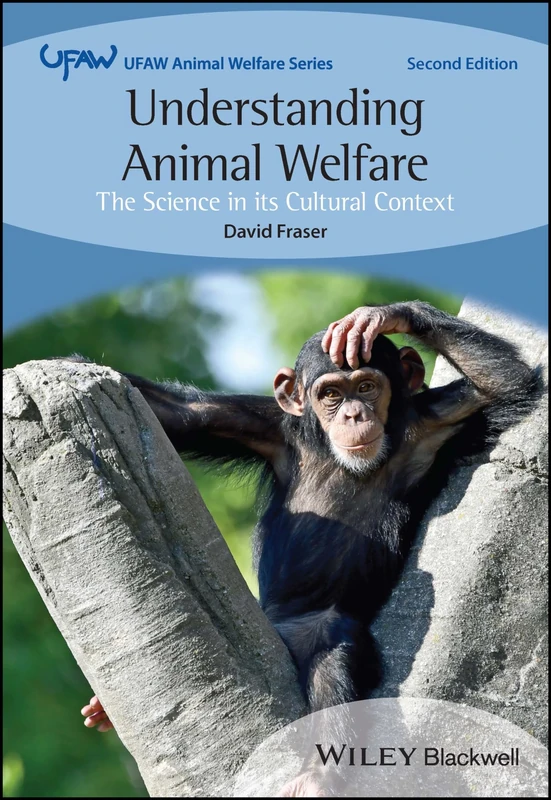 Understanding Animal Welfare: The Science in its Cultural Context (UFAW Animal Welfare)