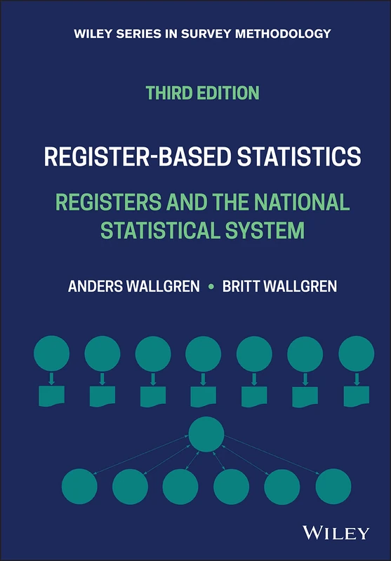 Register-based Statistics: Registers and the National Statistical System (Wiley Series in Survey Methodology)