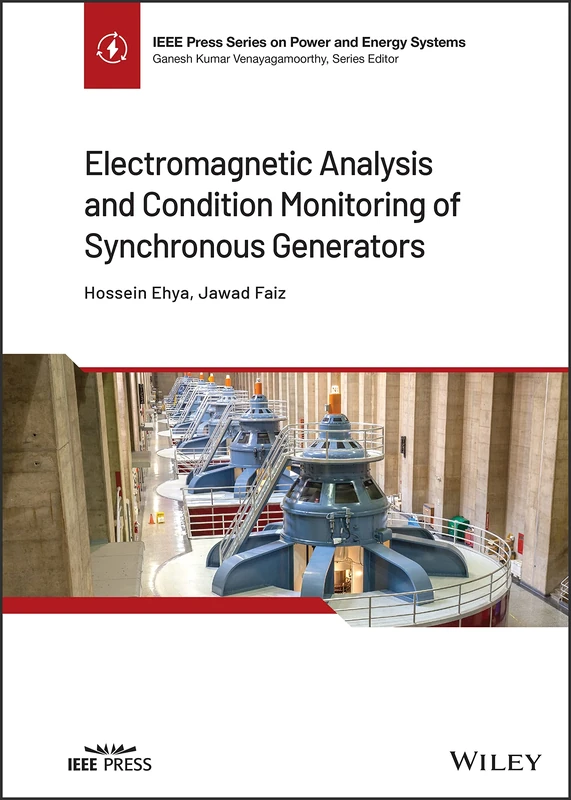 Electromagnetic Analysis and Condition Monitoring of Synchronous Generators (IEEE Press Series on Power and Energy Systems)
