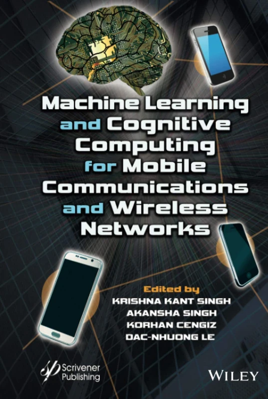 Machine Learning and Cognitive Computing for Mobile Communications and Wireless Networks