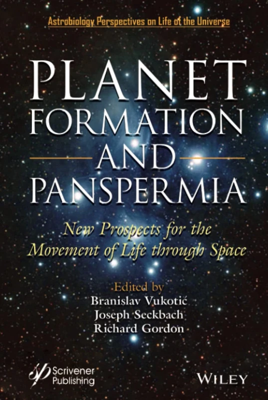Planet Formation and Panspermia: New Prospects for the Movement of Life Through Space (Astrobiology Perspectives on Life in the Universe)