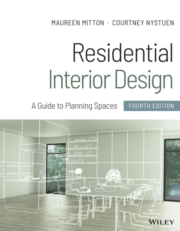 Residential Interior Design: A Guide to Planning Spaces, 4th Edition: A Guide to Planning Spaces