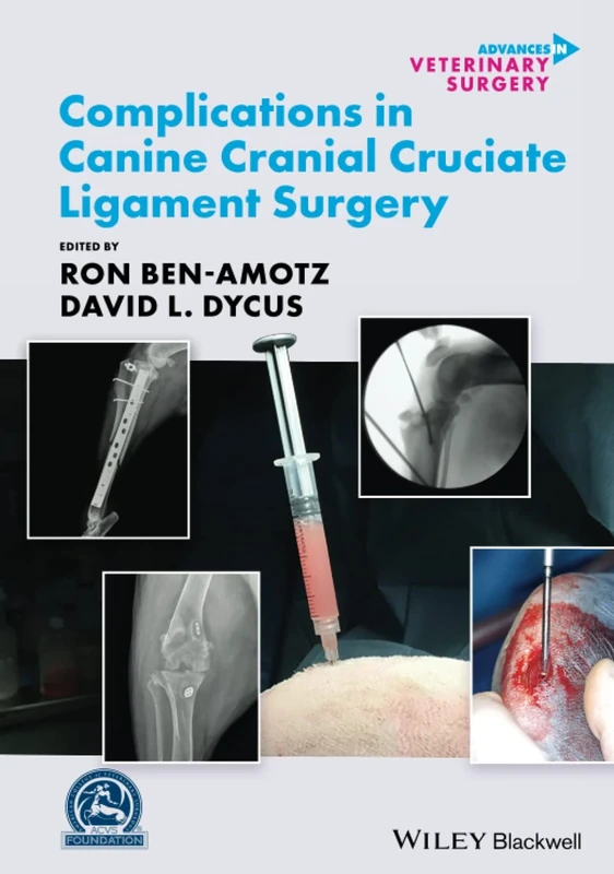 Complications in Canine Cranial Cruciate Ligament Surgery (AVS Advances in Veterinary Surgery)