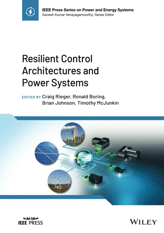 Resilient Control Architectures and Power Systems (IEEE Press Series on Power and Energy Systems)