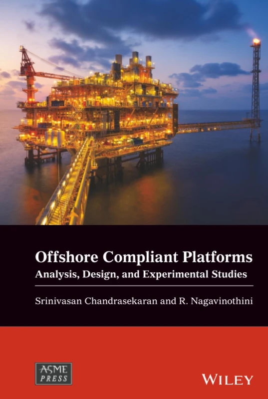 Offshore Compliant Platforms: Analysis, Design, and Experimental Studies (Wiley-ASME Press Series)
