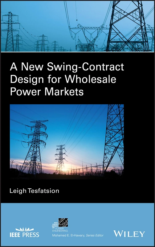 A New Swing-Contract Design for Wholesale Power Markets (IEEE Press Series on Power and Energy Systems)