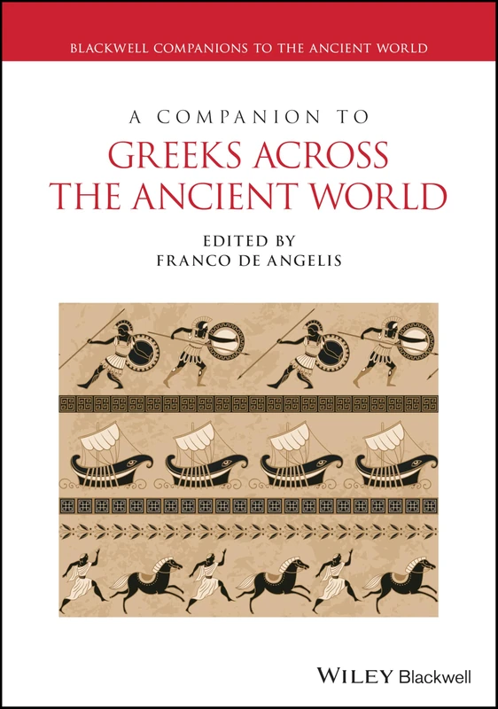 A Companion to Greeks Across the Ancient World (Blackwell Companions to the Ancient World)