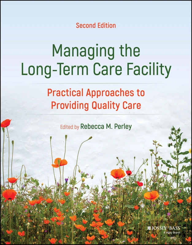 Managing the Long-Term Care Facility: Practical Approaches to Providing Quality Care