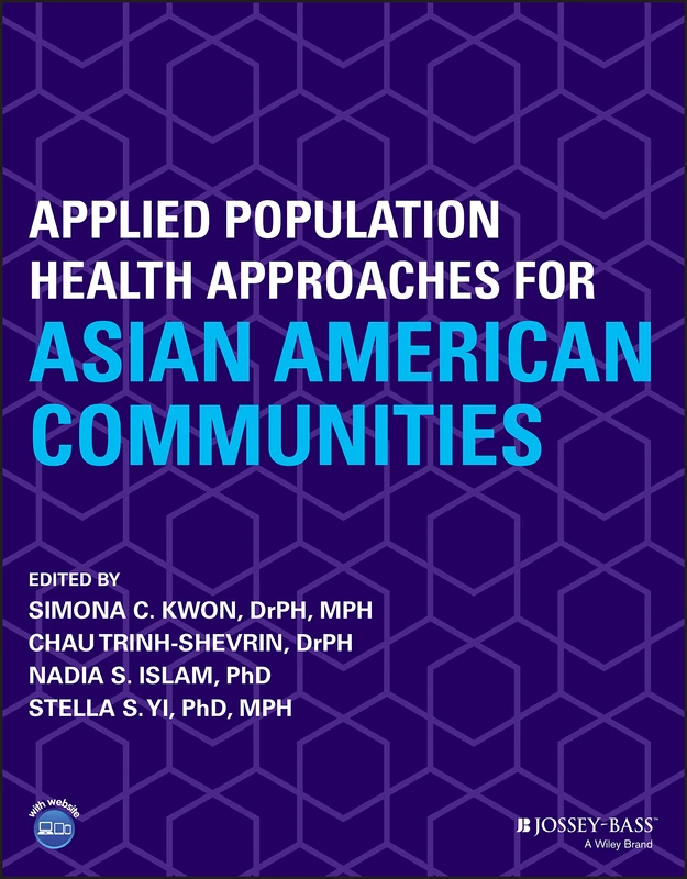 Applied Population Health Approaches for Asian American Communities: Context, Research, Policy, and Action (Public Health/Vulnerable Populations)