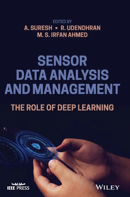 Sensor Data Analysis and Management: The Role of Deep Learning (IEEE Press)