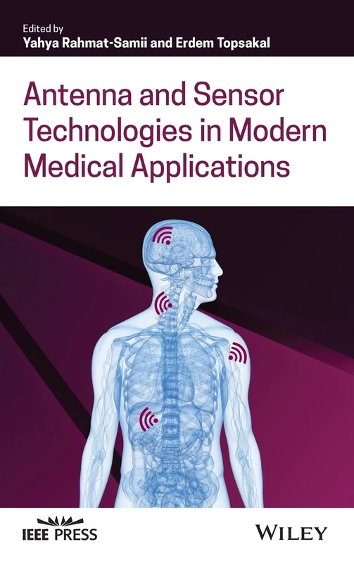 Antenna and Sensor Technologies in Modern Medical Applications (IEEE Press)