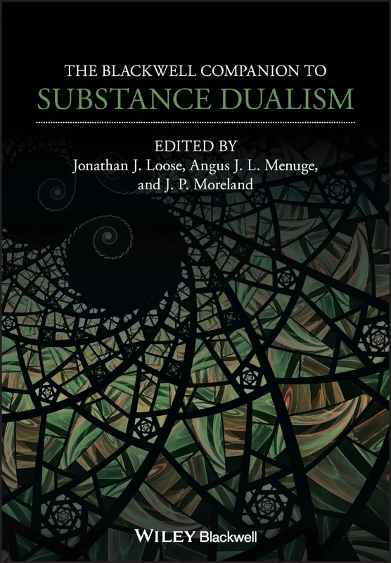 The Blackwell Companion to Substance Dualism (Blackwell Companions to Philosophy)